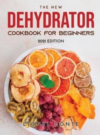 Abbildung von: The New Dehydrator Cookbook for Beginners - Lionel Conte