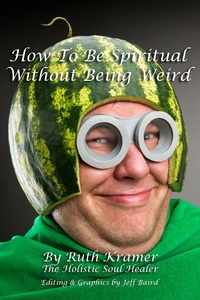 Enlarge image Cover: How to Be Spiritual Without Being Weird - The Holistic Soul Healer