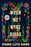 Cover: When We Were Birds - Random House Large Print