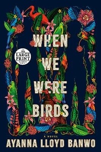Enlarge image Cover: When We Were Birds - Random House Large Print