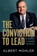 Cover: The Conviction to Lead - 25 Principles for Leadership That Matters - Bethany House Publishers, a division of Baker Publishing Group