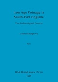 Cover: Iron Age Coinage in South-East England, Part i - British Archaeological Reports Oxford Ltd