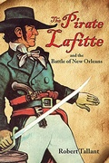 Cover: Pirate Lafitte and the Battle of New Orleans, The - Pelican Publishing