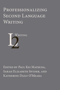 Enlarge image Cover: Professionalizing Second Language Writing - Parlor Press, LLC