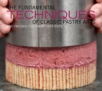Abbildung von: The Fundamental Techniques of Classic Pastry Arts - Stewart, Tabori & Chang