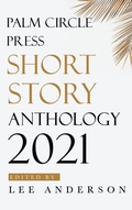 Cover: Palm Circle Press Short Story Anthology - Palm Circle Press