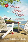 Cover: Where Hope Begins (The Orchard House Bed and Breakfast Series, #2) - Heidi Chiavaroli