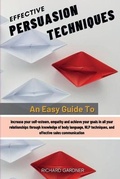 Cover: Effective Persuasion Techniques - RICHARD GARDNER