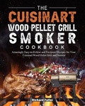 Cover: The Cuisinart Wood Pellet Grill and Smoker Cookbook - Richard Fuller