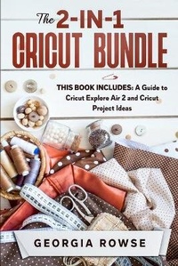 Abbildung von: The 2-in-1 Cricut Bundle - Georgia Rowse