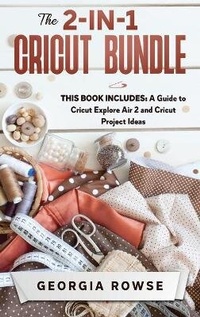 Abbildung von: The 2-in-1 Cricut Bundle - Georgia Rowse