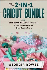 Abbildung von: The 2-in-1 Cricut Bundle - Georgia Rowse