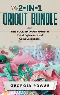Abbildung von: The 2-in-1 Cricut Bundle - Georgia Rowse