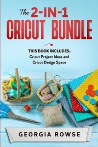 Abbildung von: The 2-in-1 Cricut Bundle - Georgia Rowse