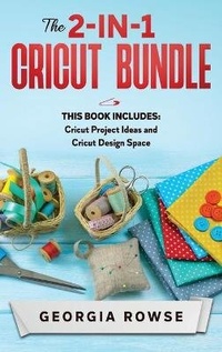 Abbildung von: The 2-in-1 Cricut Bundle - Georgia Rowse