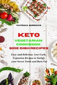 Abbildung von: Keto Vegetarian Cookbook Side Dish Recipes - Patricia Burrows