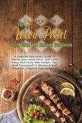 Cover: The Wood Pellet Grill Bible And Smoker Cookbook - Black Panther International LTD