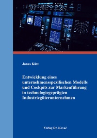 Abbildung von: Entwicklung eines unternehmensspezifischen Modells und Cockpits zur Markenführung in technologiegeprägten Industriegüterunternehmen - Kovac, Dr. Verlag