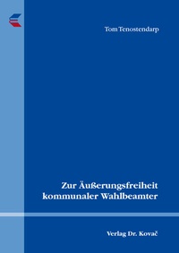 Abbildung von: Zur Äußerungsfreiheit kommunaler Wahlbeamter - Kovac, Dr. Verlag