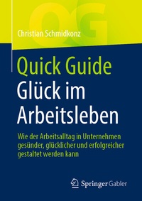 Abbildung von: Quick Guide Glück im Arbeitsleben - Springer Gabler