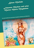 Cover: Johannes Markus und seine Mutter Maria Magdalena - BoD - Books on Demand
