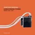 Cover: Joachim Bandau. Unbecoming Forms. Works 1967-1974 - K&ouml;nig, Walther