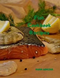 Abbildung von: Fish Cookbook, Fish Recipes Book, Fish Cookbook Recipes - Asan Sorina