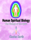 Cover: Human Spiritual Biology: The Biology of the Spirit - Crystal-Clear Publications