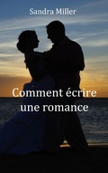 Cover: Comment &eacute;crire une romance (Aide &agrave; l'&eacute;criture, #3) - Aide &agrave; l'&eacute;criture