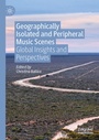 Cover: Geographically Isolated and Peripheral Music Scenes - Palgrave Macmillan