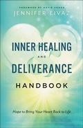 Cover: Inner Healing and Deliverance Handbook - Hope to Bring Your Heart Back to Life - Chosen Books, a division of Baker Publishing Group