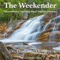 Cover: The Weekender: Extraordinary Day Trips, Road Trips, and Getaways - Benton Buckley Books