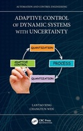 Cover: Adaptive Control of Dynamic Systems with Uncertainty and Quantization - CRC Press