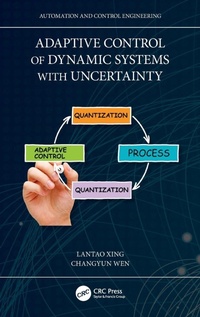 Enlarge image Cover: Adaptive Control of Dynamic Systems with Uncertainty and Quantization - CRC Press
