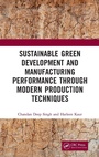 Cover: Sustainable Green Development and Manufacturing Performance through Modern Production Techniques - CRC Press