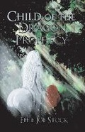 Cover: Child of the Dragon Prophecy - Bookbaby
