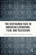 Cover: The Disfigured Face in American Literature, Film, and Television - Routledge