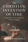 Cover: The Christian Invention of Time - Cambridge University Press