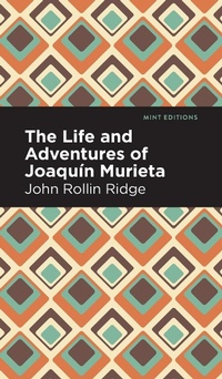 Abbildung von: The Life and Adventures of Joaqun Murieta - Mint Editions