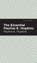 Cover: The Essential Pauline E. Hopkins - Mint Editions