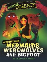 Enlarge image Cover: Monster Science: The Science Behind Mermaids, Werewolves and Bigfoot - Wayland