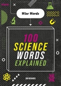 Cover: Wise Words: 100 Science Words Explained - Wayland
