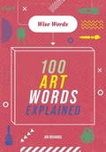 Cover: Wise Words: 100 Art Words Explained - Wayland