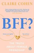 Cover: BFF?: The truth about female friendship - Penguin (Transworld)