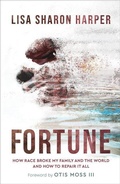 Cover: Fortune - How Race Broke My Family and the World--and How to Repair It All - Brazos Press, Div of Baker Publishing Group