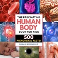 Cover: The Fascinating Human Body Book for Kids - Rockridge Press