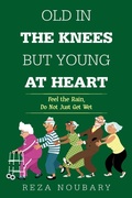 Cover: Old in the Knees but Young at Heart - Xlibris Us