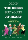 Cover: Old in the Knees but Young at Heart - Xlibris Us