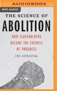 Abbildung von: The Science of Abolition - Audible Studios on Brilliance