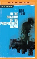 Cover: In the Shadow of the Phosphorus Dawn - Audible Studios on Brilliance